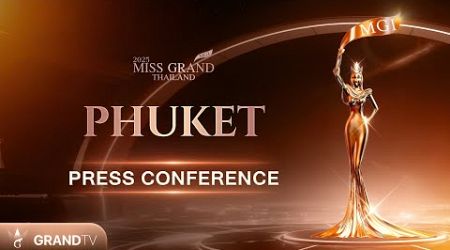 MISS GRAND PHUKET 2025 | PRESS CONFERENCE