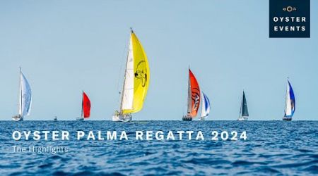 Oyster Palma Regatta 2024 Highlights | Oyster Yachts