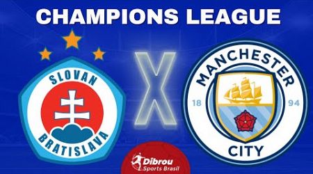 SLOVAN BRATISLAVA X MANCHESTER CITY AO VIVO CHAMPIONS LEAGUE DIRETO DO ESTÁDIO | RODADA 2 - NARRAÇÃO