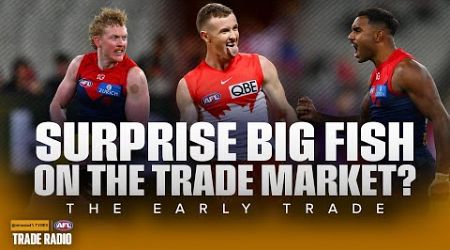 Could there be a surprise BIG FISH entering the trade pool? - The Early Trade