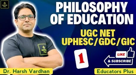 PHILOSOPHY OF EDUCATION I UGC NET/UPHESC/PGT EDUCATION @EducatorsPlus