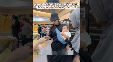 Azura berburu makanan gratis sama papa mama di Thailand