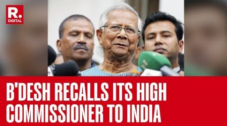 Bangladesh Government Recalls 5 Diplomats, Including High Commissioner To India