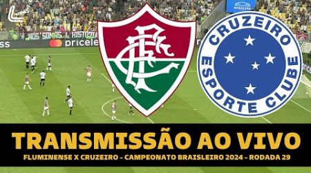 FLUMINENSE X CRUZEIRO TRANSMISSÃO AO VIVO DIRETO DO MARACANÃ - BRASILEIRÃO 2024 - RODADA 29