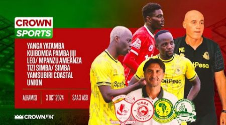 LIVE CROWN SPORTS: YANGA YATAMBA KUIBOMOA PAMBA JIJI/ MPANZU AMEANZA TIZI SIMBA, YAMSUBIRI COASTAL