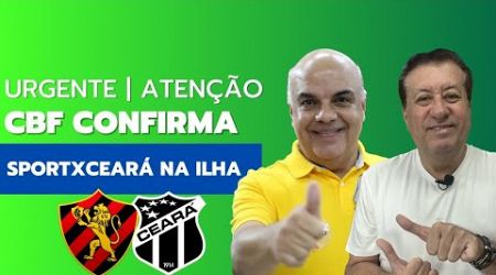 ATENÇÃO! URGENTE: CBF ACABA DE CONFIRMAR SPORT X CEARÁ SEGUNDA NA ILHA DO RETIRO! OFICIAL!