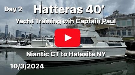 Day2 Niantic, CT to Halesite, NY 40’ Hatteras Yacht Training &amp; Deliver Boss Racor Filters Changed