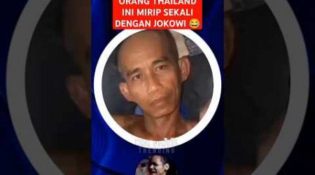 ORANG THAILAND INI MIRIP SEKALI DENGAN JOKOWI #jokowi #lucu #kocak #shorts #viral #trending #fyp