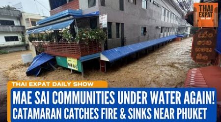 Chiang Rai Communities Under Water Again! | Catamaran Sinks Near Phuket | ITFF 2024 | Thai News