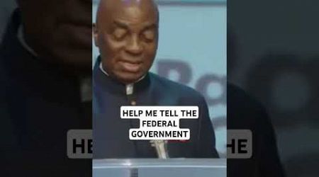 HELP ME TELL THE FEDERAL GOVERNMENT - BISHOP DAVID OYEDEPO