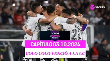 Todos Somos Técnicos - Con gran nivel Colo Colo derrotó a la UC | Capítulo 03 de octubre 2024