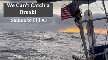 113. We Can&#39;t Catch a Break! Approaching Fiji!