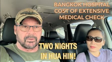 Two Nights In Hua Hin - Bangkok Hospital Extensive Medical Check Up And Cost!