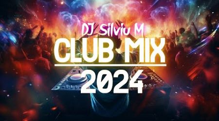 Music Mix 2024 | Party Club Dance 2024 | Best Remixes Of Popular Songs 2024 MEGAMIX (DJ Silviu M)