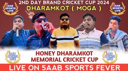 2nd Day || Late. Honey Dharamkot Memorial Cricket Cup 2024 || Moga || 5aab Sports Live