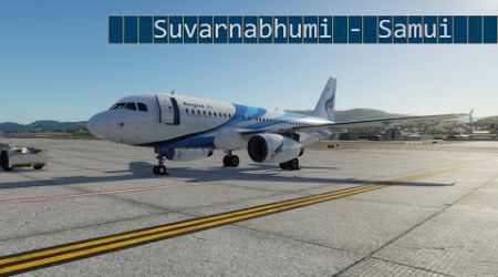 X Plane 12 | Suvarnabhumi (VTBS) - Samui (VTSM) | Bangkok Airways A319 | Vatsim