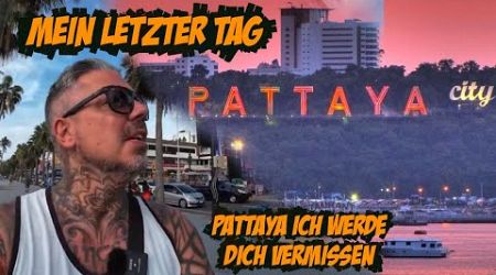 Pattaya ich werde dich vermissen. Mein letzter Tag.