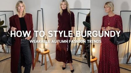 WEARABLE FALL FASHION TRENDS | How to wear burgundy this Autumn