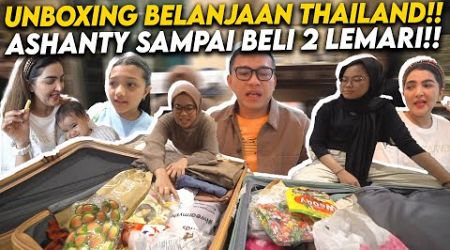 PISAH SAMA AMEENA DAN AZURA!! ASHANTY LANGSUNG UNBOXING SEMUA BELANJAAN THAILAND!!