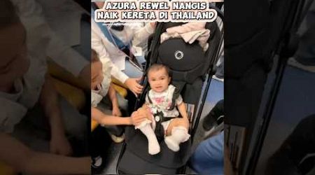 Azura rewel nangis naik kereta di Thailand