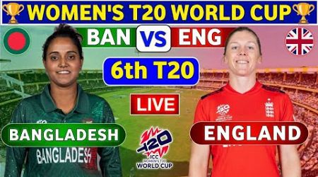 Bangladesh Women vs England Women, 6th T20 | BANW vs ENGW Live Score &amp; Commentary WT20 World Cup