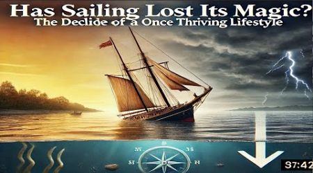 Has Sailing Lost Its Magic? The Decline of a Once Thriving Lifestyle ⛵