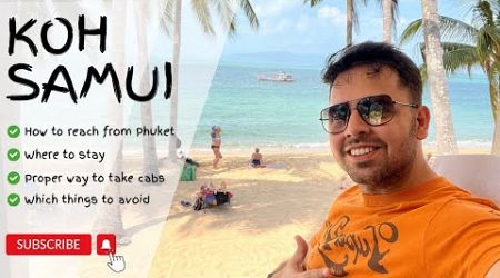 Phuket to Koh Samui: Best Tips, Routes, Stays &amp; Lots of Fun