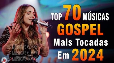 Louvores de Adoração 2024 - As Melhores Músicas Gospel Mais Tocadas - Top Gospel, Hinos Evangélicos