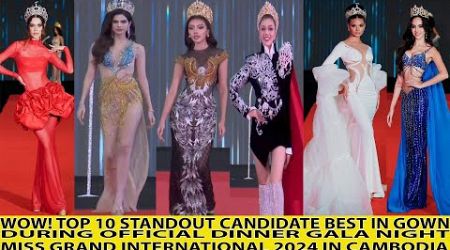 WOW! TOP 10 STANDOUT CANDIDATE DURING DINNER GALA NIGHT MISS GRAND INTERNATIONAL 2024