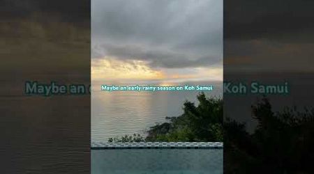 It looks like an early rainy season on Koh Samui.