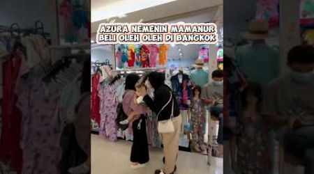 Azura nemenin Mamanur beli oleh-oleh di bangkok