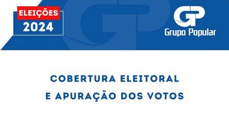 ELEIÇÕES 2024 | COBERTURA ELEITORAL E APURAÇÃO DOS VOTOS