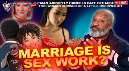 THIS Woman Admits That Marriage Is Seggs Work...Do You Agree | Date Cancelled Due To Weight