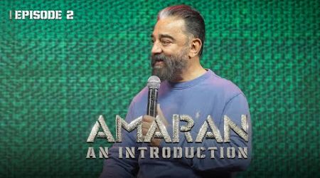 Amaran An Introduction EP - 2 | Kamal Haasan | Sivakarthikeyan | Sai Pallavi | Rajkumar | Mahendran