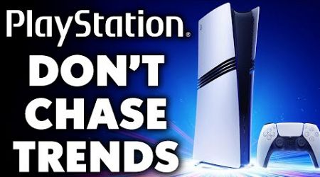 PlayStation Is At Their Best When They DON&#39;T CHASE TRENDS