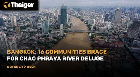 Thailand News : Bangkok: 16 communities brace for Chao Phraya River deluge