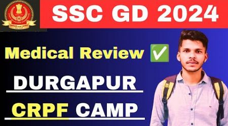 SSC GD 2024 • Durgapur CRPF Camp Medical Review ✅ | ssc gd physical &amp; medical review 2024 |