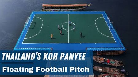 Thailand’s Koh Panyee Floating Football Pitch | It just had an Upgrade