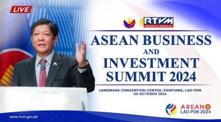 ASEAN Business and Investment Summit 2024 10/09/2024