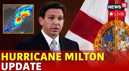 Milton Hurricane Live | Florida Governor DeSantis Speech Live | Hurricane Milton Updates Live | N18G