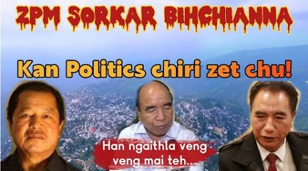 ZPM Sorkar X-Ray na|| Zoram Politics chiri zet chu!!