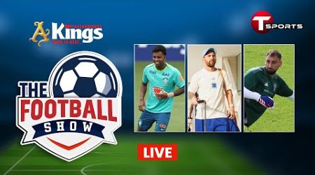 Live | The Football Show | Talk Show | Football | Football Analyst | T Sports