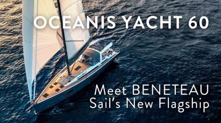 Meet BENETEAU Sail&#39;s New Flagship: The Oceanis Yacht 60