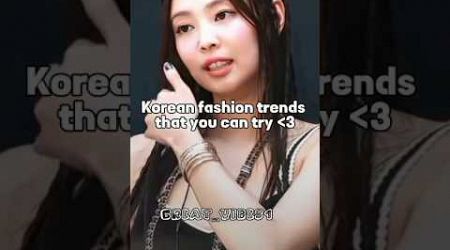 Korean fashion trends you can try✨ #ytshorts#jenniekimedit#kpopidol#blackpink#trendingmusic#100k