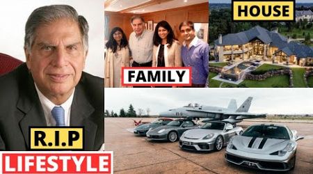 R.I.P Ratan Tata Lifestyle 2024, Death, Income, House, Cars, Family, Biography, Wife &amp; Net Worth