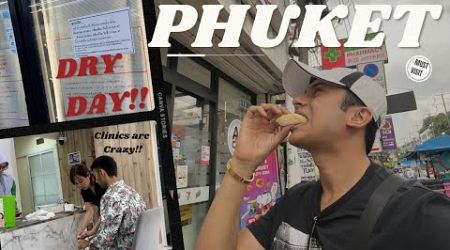 Phuket | Dry Day | Watch This Before u go to Thailand |Clinics are Crazy