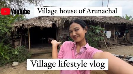 Village lifestyle of Arunachal people || village lifestyle vlog 