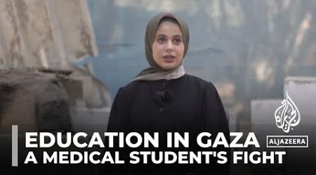 A medical student&#39;s fight to continue her education in Gaza