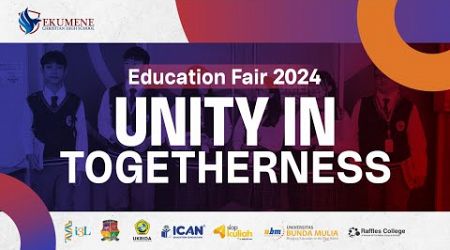 UNITY IN TOGETHERNESS | Education Fair 2024 | ECHS | 12 Oktober 2024 | 07:30 WIB