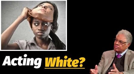 Acting &quot;White&quot; for Trying to Get an Education? Thomas Sowell